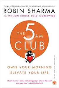 The 5 AM Club: Own Your Morning. Elevate Your Life.